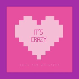 Песня  John The Whistler - It's Crazy