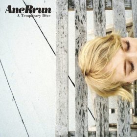 Ән  Ane Brun - A Temporary Dive
