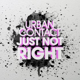 Ән  Urban Contact - Just Not Right (Radio Edit)